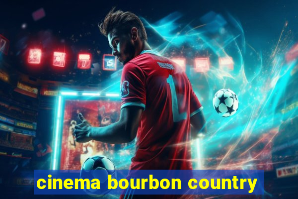 cinema bourbon country